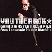 ＹＯＵ　ＴＨＥ　ＲＯＣＫ★ Ｆａｎｔａｓｔｉｃ　Ｐｌａｓｔｉｃ　Ｍａｃｈｉｎｅ 東京スカパラダイスオーケストラ「 ＧＲＡＮＤ　ＭＡＳＴＥＲ　ＦＲＥＳＨ　Ｐｔ．２　ｆｅａｔ．　Ｆａｎｔａｓｔｉｃ　Ｐｌａｓｔｉｃ　Ｍａｃｈｉｎｅ」