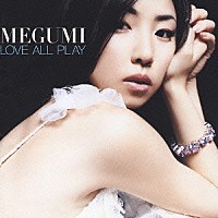 ＭＥＧＵＭＩ「 ＬＯＶＥ　ＡＬＬ　ＰＬＡＹ」