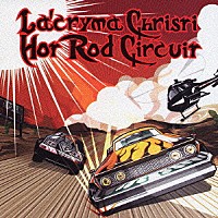 Ｌａ’ｃｒｙｍａ　Ｃｈｒｉｓｔｉ「 Ｈｏｔ　Ｒｏｄ　Ｃｉｒｃｕｉｔ」