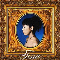 Ｔｉｎａ「 Ｔｉｎａ」