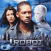 （オリジナル・サウンドトラック）「 オリジナル・サウンドトラック　アイ，ロボット」