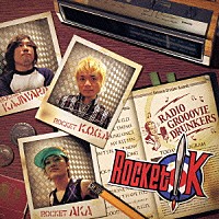 ＲＯＣＫＥＴ　Ｋ「 ＲＡＤＩＯ　ＧＲＯＯＯＶＩＥ　ＤＲＵＮＫＥＲＳ」