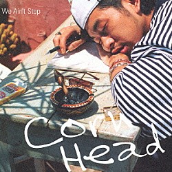 ＣＯＲＮ　ＨＥＡＤ「ＷＥ　ＡＩＮ’Ｔ　ＳＴＯＰ」