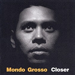 ＭＯＮＤＯ　ＧＲＯＳＳＯ「ｃｌｏｓｅｒ」