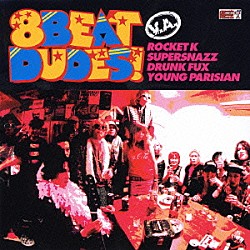 （オムニバス） ＳＵＰＥＲＳＮＡＺＺ ＲＯＣＫＥＴ　Ｋ ＤＲＵＮＫ　ＦＵＸ ＹＯＵＮＧ　ＰＡＲＩＳＩＡＮ「８ＢＥＡＴ　ＤＵＤＥＳ！」