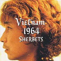 ＴＨＥ　ＳＨＥＲＢＥＴＳ「 Ｖｉｅｔｎａｍ　１９６４」