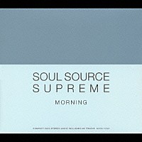 （オムニバス）「 ＳＯＵＬ　ＳＯＵＲＣＥ　ＳＵＰＲＥＭＥ　ＭＯＲＮＩＮＧ」