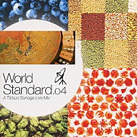 （オムニバス）「 須永辰緒　Ｗｏｒｌｄ　Ｓｔａｎｄａｒｄ．　０４　Ａ　Ｔａｔｓｕｏ　Ｓｕｎａｇａ　Ｌｉｖｅ　Ｍｉｘ」