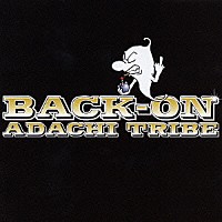 ＢＡＣＫ－ＯＮ「 アダチトライブ」