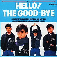 ザ・グッバイ「 ＨＥＬＬＯ！ＴＨＥ　ＧＯＯＤ－ＢＹＥ＋１０」