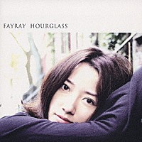 Ｆａｙｒａｙ「 ＨＯＵＲＧＬＡＳＳ」