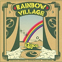 Ｋｅｙｃｏ「 ＲＡＩＮＢＯＷ　ＶＩＬＬＡＧＥ」