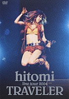 ｈｉｔｏｍｉ「 ｌｉｖｅ　ｔｏｕｒ　２００４　ＴＲＡＶＥＬＥＲ」