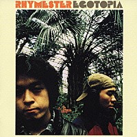 ＲＨＹＭＥＳＴＥＲ「 ＥＧＯＴＯＰＩＡ」