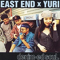 ＥＡＳＴ　ＥＮＤ×ＹＵＲＩ「 ｄｅｎｉｍ－ｅｄ　ｓｏｕＬ」