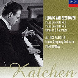 ジュリアス・カッチェン ピエロ・ガンバ ロンドン交響楽団「ベートーヴェン：ピアノ協奏曲第１番＆第２番　ピアノと管弦楽のためのロンド」