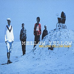 ＭＥＬＬＯＷ　ＹＥＬＬＯＷ「ＭＥＬＬＯＷ　ＹＥＬＬＯＷ　ＢＡＢＹ」