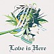 Ｊａｎｎｅ　Ｄａ　Ａｒｃ「Ｌｏｖｅ　ｉｓ　Ｈｅｒｅ」