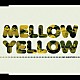 ＭＥＬＬＯＷ　ＹＥＬＬＯＷ「ＮＯ　ＱＵＥＳＴＩＯＮ」