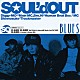 ＳＯＵＬ’ｄ　ＯＵＴ「ＢＬＵＥＳ」