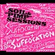 ＳＯＩＬ＆“ＰＩＭＰ”ＳＥＳＳＩＯＮＳ「サフォケーション」