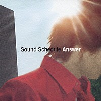 Ｓｏｕｎｄ　Ｓｃｈｅｄｕｌｅ「 アンサー」