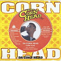 ＣＯＲＮ　ＨＥＡＤ「 ＤＡ　ＣＯＲＮ　ＨＥＡＤ」