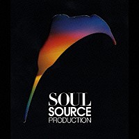 ＳＯＵＬ　ＳＯＵＲＣＥ　ＰＲＯＤＵＣＴＩＯＮ「 ＳＯＵＬ　ＳＯＵＲＣＥ　ＰＲＯＤＵＣＴＩＯＮ」