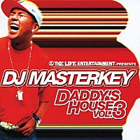 ＤＪ　ＭＡＳＴＥＲＫＥＹ「 ＴＨＥ　ＬＩＦＥ　ＥＮＴＥＲＴＡＩＮＭＥＮＴ．ＰＲＥＳＥＮＴＳ　ＤＡＤＤＹ’Ｓ　ＨＯＵＳＥ　ＶＯＬ．３」