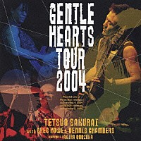 櫻井哲夫「 ＧＥＮＴＬＥ　ＨＥＡＲＴＳ　ＴＯＵＲ　２００４」