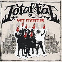 ＴＯＴＡＬＦＡＴ「 Ｇｅｔ　Ｉｔ　Ｂｅｔｔｅｒ」