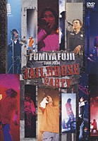 藤井フミヤ「 ＦＵＭＩＹＡ　ＦＵＪＩＩ　ＴＯＵＲ　２００４　ＪＡＩＬＨＯＵＳＥ　ＰＡＲＴＹ」