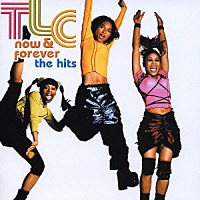 ＴＬＣ「 Ｎｏｗ　＆　Ｆｏｅｖｅｒ・Ｔｈｅ　Ｈｉｔｓ」