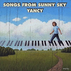 ＹＡＮＣＹ「ＳＯＮＧＳ　ＦＲＯＭ　ＳＵＮＮＹ　ＳＫＹ」