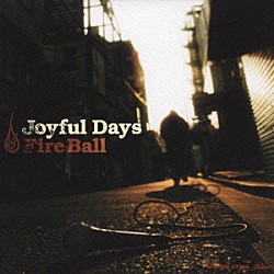 ＦＩＲＥ　ＢＡＬＬ「Ｊｏｙｆｕｌ　Ｄａｙｓ」