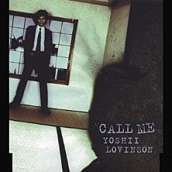 ＹＯＳＨＩＩ　ＬＯＶＩＮＳＯＮ「ＣＡＬＬ　ＭＥ」