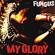 ＦＵＮＧＵＳ「ＭＹ　ＧＬＯＲＹ」