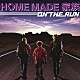 ＨＯＭＥ　ＭＡＤＥ　家族「ＯＮ　ＴＨＥ　ＲＵＮ」