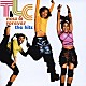 ＴＬＣ「Ｎｏｗ　＆　Ｆｏｅｖｅｒ・Ｔｈｅ　Ｈｉｔｓ」