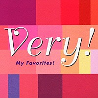 （オムニバス）「 Ｖｅｒｙ！　Ｍｙ　Ｆａｖｏｒｉｔｅｓ！」