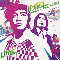 ＬＩＴＴＬＥ「 はつ恋の～Ｗｈａｔ’ｓ　Ｇｏｉｎｇ　Ｏｎ～　ｆｅａｔ．トータス松本」