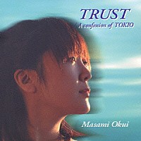 奥井雅美「 ＴＲＵＳＴ　／　Ａ　ｃｏｎｆｅｓｓｉｏｎ　ｏｆ　ＴＯＫＩＯ」