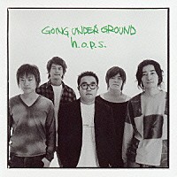 ＧＯＩＮＧ　ＵＮＤＥＲ　ＧＲＯＵＮＤ「 ホップス」