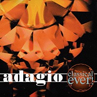 （オムニバス）「 ｃｌａｓｓｉｃａｌ　ｅｖｅｒ！　ａｄａｇｉｏ」