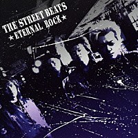 ＴＨＥ　ＳＴＲＥＥＴ　ＢＥＡＴＳ「 ＥＴＥＲＮＡＬ　ＲＯＣＫ」