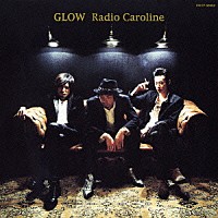 Ｒａｄｉｏ　Ｃａｒｏｌｉｎｅ「 ＧＬＯＷ」