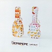 ＤＥＰＡＰＥＰＥ「 Ｌｅｔ’ｓ　Ｇｏ！！！」