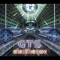 ＧＴＳ「 ｅｌｅｃｔｈｅｑｕｅ」