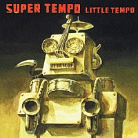 ＬＩＴＴＬＥ　ＴＥＭＰＯ「 ＳＵＰＥＲ　ＴＥＭＰＯ」