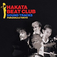 ＨＡＫＡＴＡ　ＢＥＡＴ　ＣＬＵＢ「 ＨＡＫＡＴＡ　ＢＥＡＴ　ＣＬＵＢ　ＳＯＵＮＤ　ＴＲＡＣＫＳ　ＦＵＫＵＯＫＡ＆ＴＯＫＹＯ」